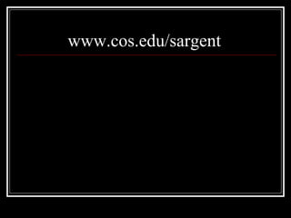 www.cos.edu/sargent
 