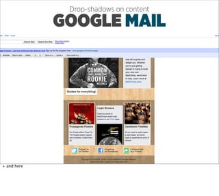 Drop-shadows on content

             GOOGLE MAIL




+ and here
 