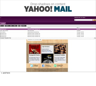 Drop-shadows on content

             YAHOO! MAIL




+ and here
 