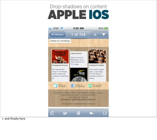 Drop-shadows on content

                    APPLE IOS




+ and ﬁnally here
 