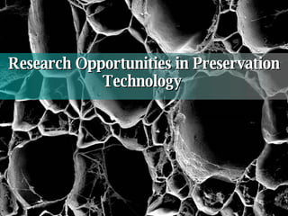 Research Opportunities in Preservation Technology   