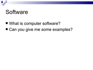 Software What is computer software? Can you give me some examples? 