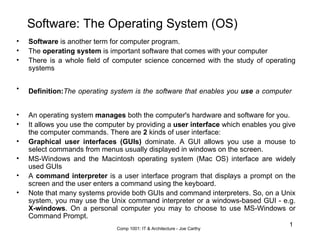 Software: The Operating System (OS) ,[object Object],[object Object],[object Object],[object Object],[object Object],[object Object],[object Object],[object Object],[object Object],[object Object]