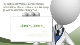 For additional Workers Compensation
Information, please visit our new Webpage
@ WWW.JONESJONESLLC.COM
 