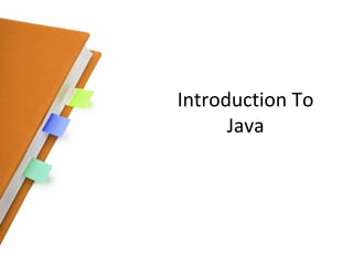 Introduction To
      Java
 