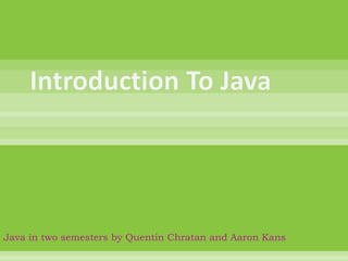 Java in two semesters by Quentin Chratan and Aaron Kans
 