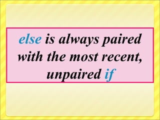 else is always paired
with the most recent,
     unpaired if
 