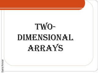 two-
Dimensional
  arrays
 