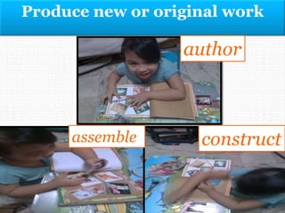 Produce new or original work
author
assemble construct
 