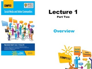 Lecture 1
  Part Two




 Overview
 