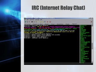 Z
IRC (Internet Relay Chat)
 