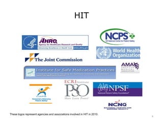 HIT
These logos represent agencies and associations involved in HIT in 2010.
8
 