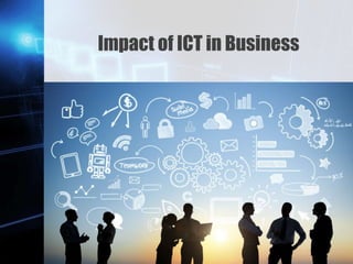 Z
Impact of ICT in Business
 