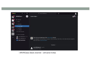 • ARVRClass Slack channel – will send invites
 