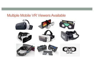 Multiple Mobile VR Viewers Available
 