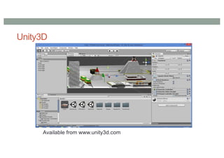 Unity3D
Available from www.unity3d.com
 