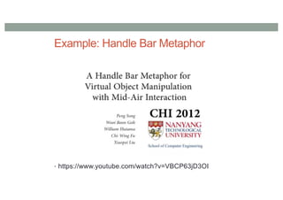 Example: Handle Bar Metaphor
• https://www.youtube.com/watch?v=VBCP63jD3OI
 