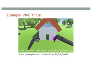 Example: VIVE Thrust
https://www.youtube.com/watch?v=JRgCe_8q4vE
 