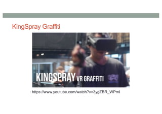 KingSpray Graffiti
• https://www.youtube.com/watch?v=3ygZBR_WPmI
 