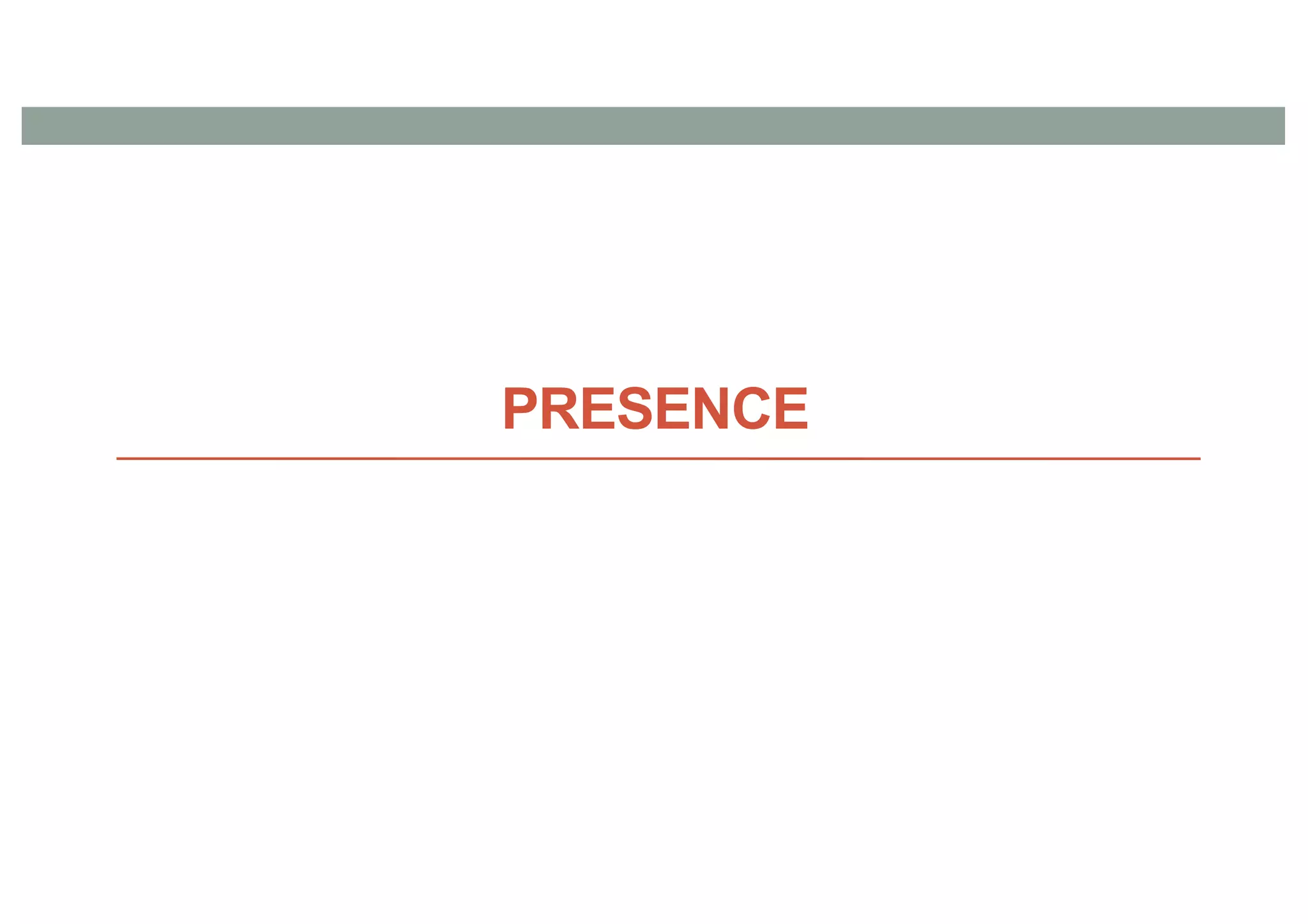 PRESENCE
 