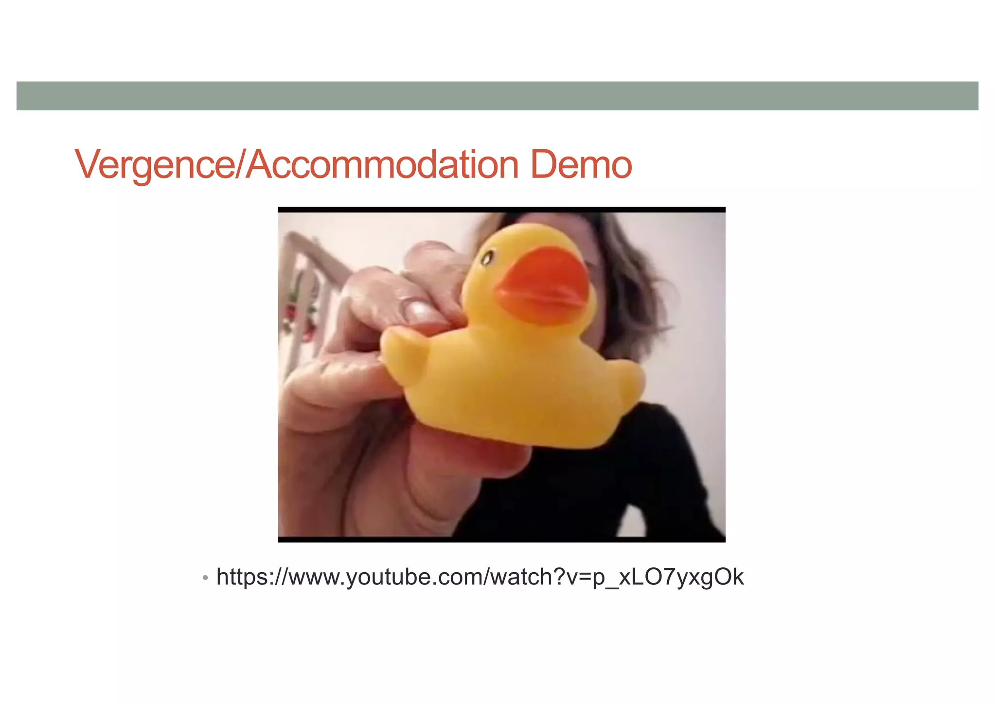 Vergence/Accommodation Demo
• https://www.youtube.com/watch?v=p_xLO7yxgOk
 