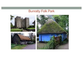 Bunratty Folk Park
 