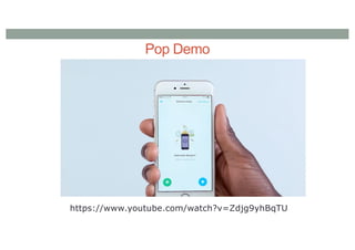 Pop Demo
https://www.youtube.com/watch?v=Zdjg9yhBqTU
 