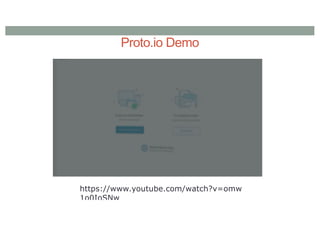 Proto.io Demo
https://www.youtube.com/watch?v=omw
1o0IoSNw
 