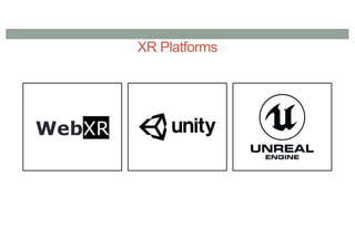XR Platforms
WebXR
 