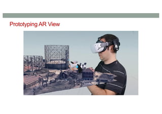 Prototyping AR View
https://www.youtube.com/watch?v=NzA6YB3wJlA
 