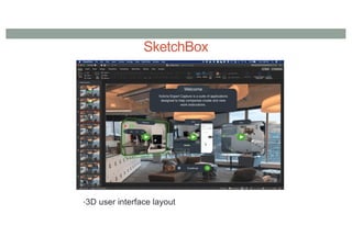 SketchBox
•3D user interface layout
 
