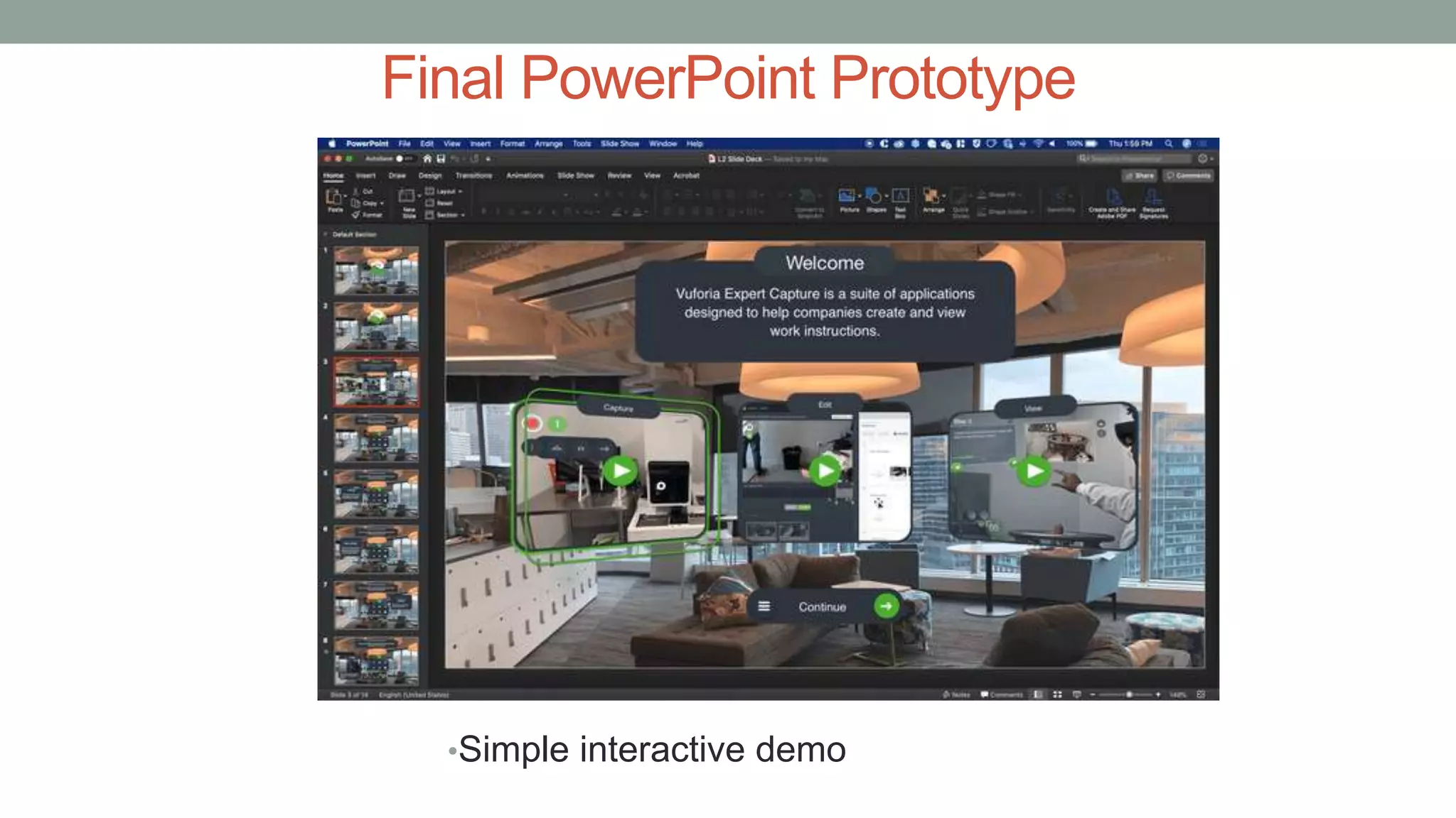 Final PowerPoint Prototype
•Simple interactive demo
 
