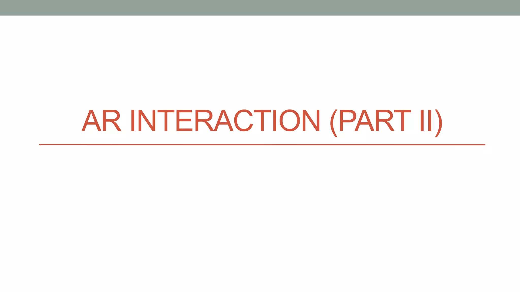 AR INTERACTION (PART II)
 