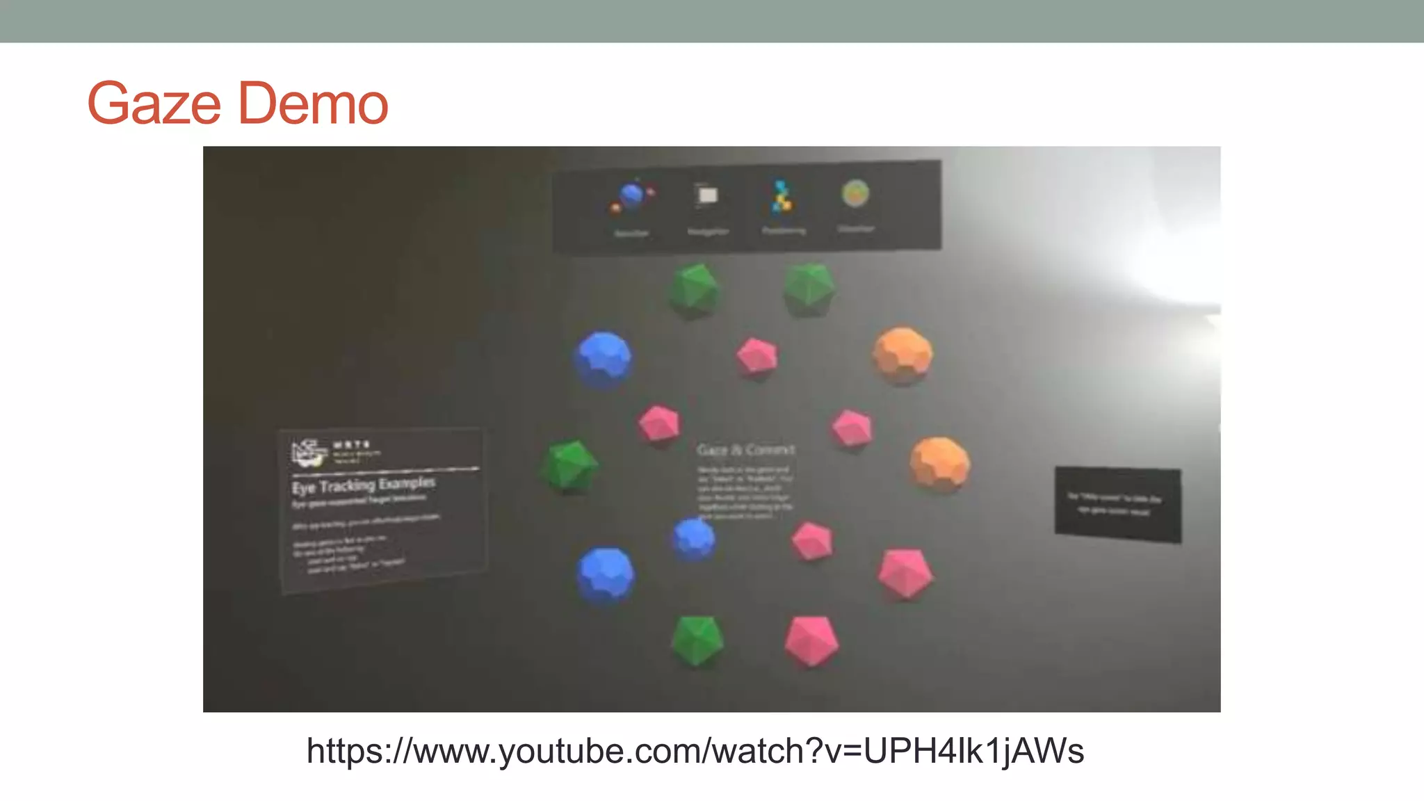 Gaze Demo
https://www.youtube.com/watch?v=UPH4lk1jAWs
 