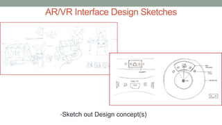 AR/VR Interface Design Sketches
•Sketch out Design concept(s)
 