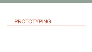 PROTOTYPING
 