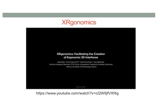 XRgonomics
https://www.youtube.com/watch?v=cQW9jfVXf4g
 