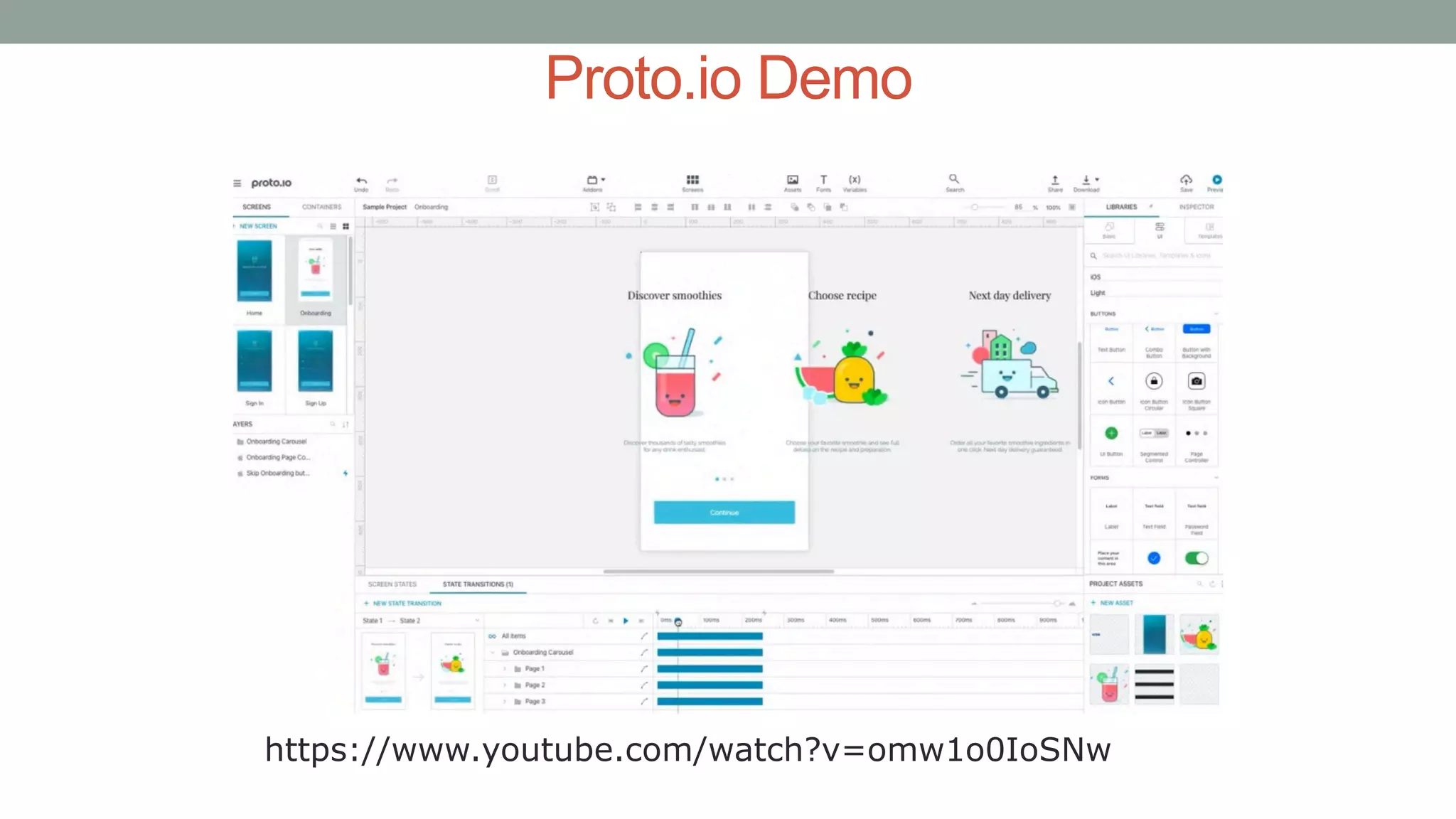 Proto.io Demo
https://www.youtube.com/watch?v=omw1o0IoSNw
 