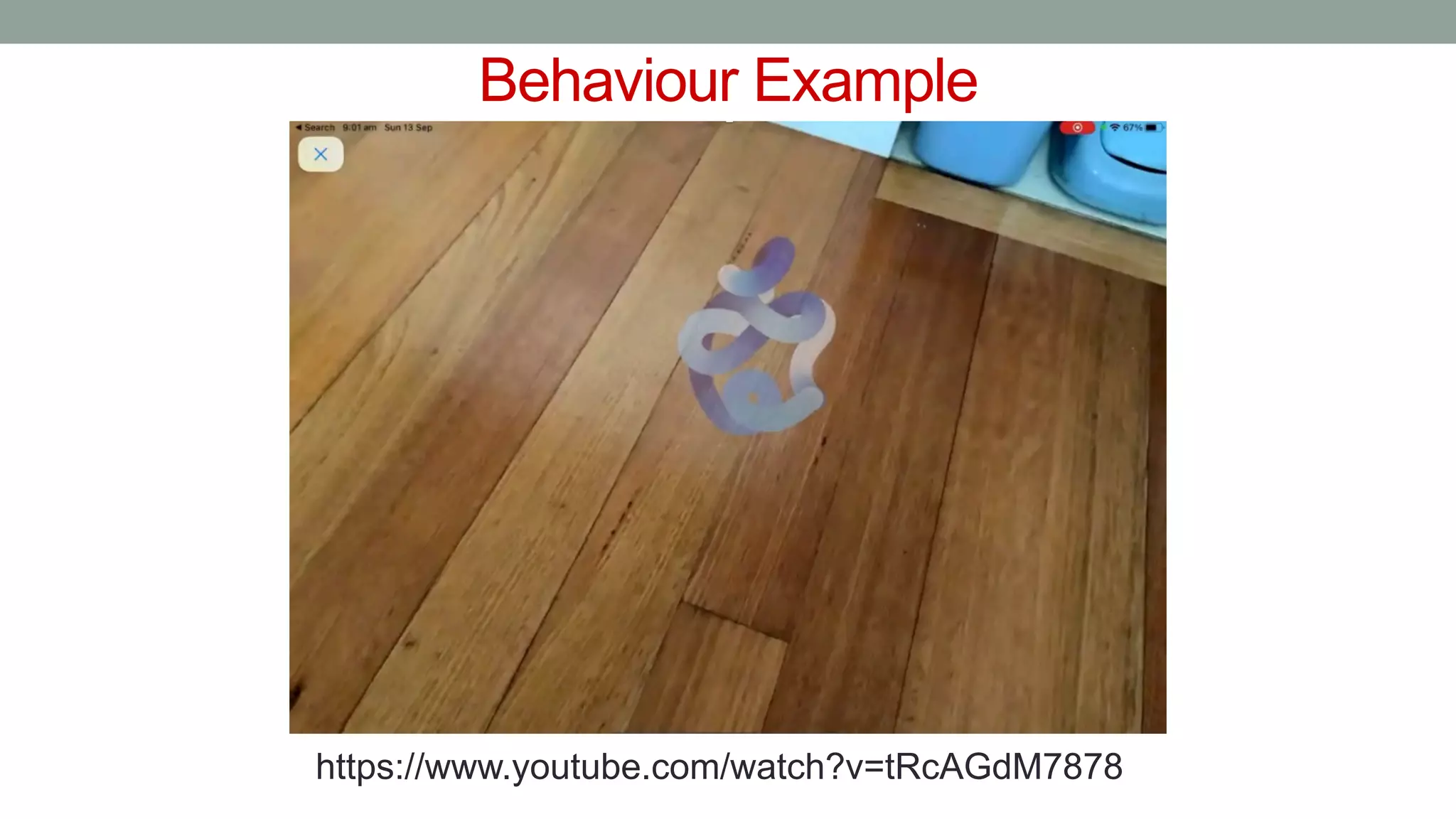 Behaviour Example
https://www.youtube.com/watch?v=tRcAGdM7878
 