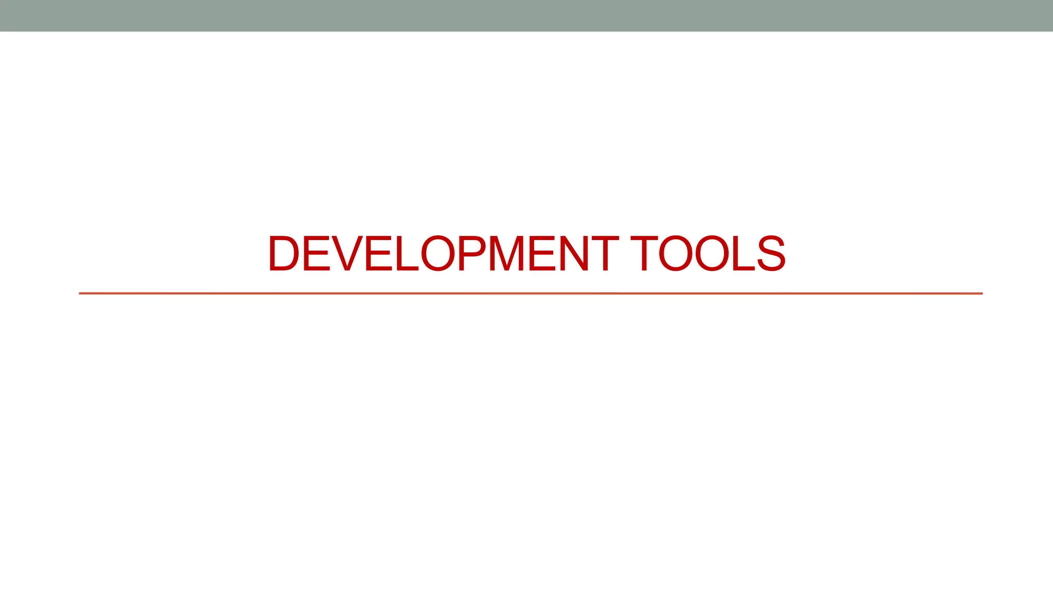 DEVELOPMENT TOOLS
 