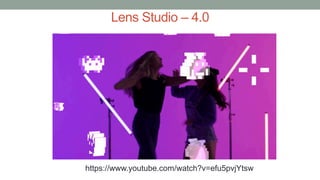 Lens Studio – 4.0
https://www.youtube.com/watch?v=efu5pvjYtsw
 