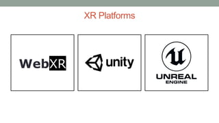 XR Platforms
WebXR
 