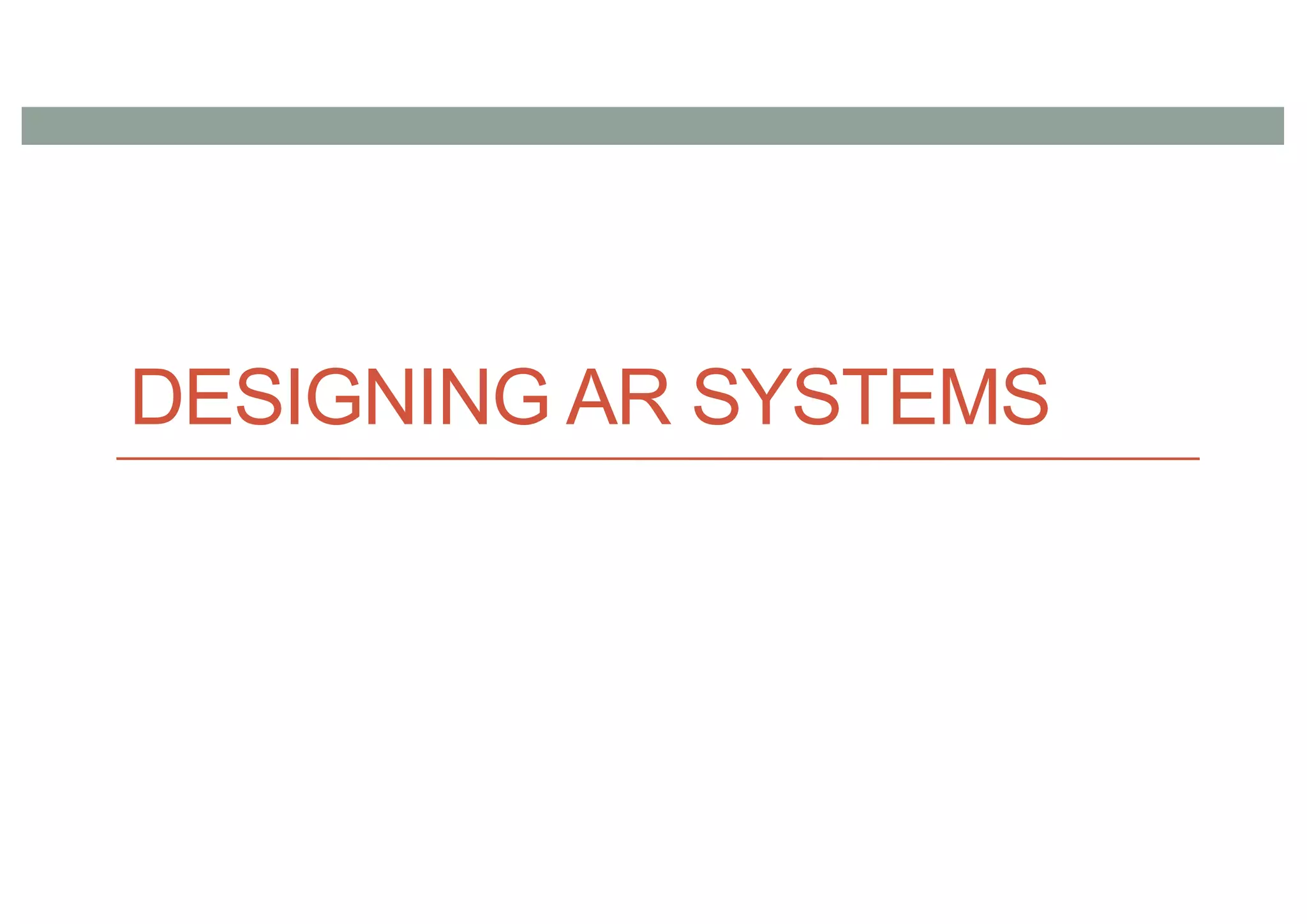 DESIGNING AR SYSTEMS
 