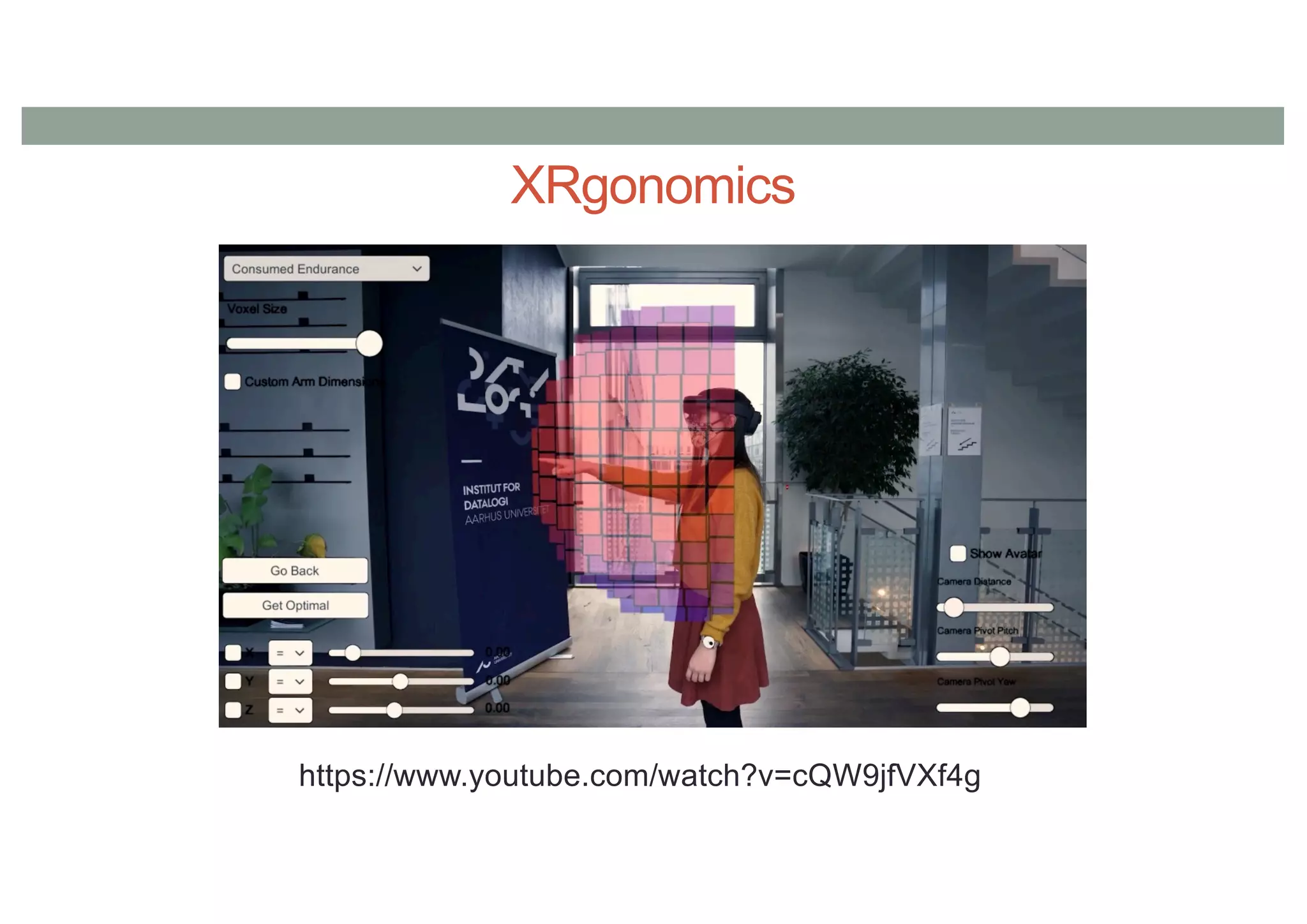 XRgonomics
https://www.youtube.com/watch?v=cQW9jfVXf4g
 