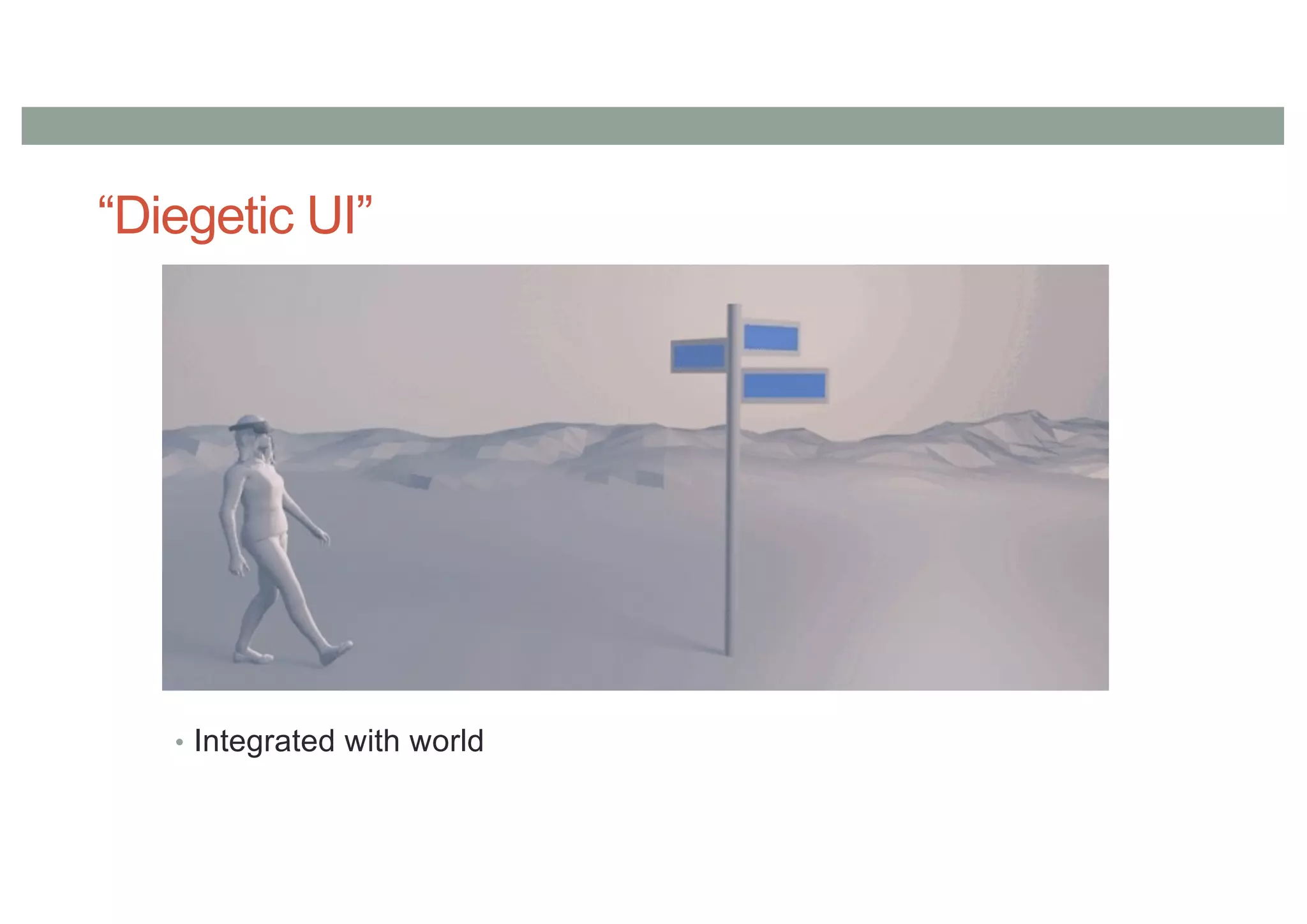 “Diegetic UI”
• Integrated with world
 