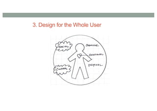 3. Design for the Whole User
 