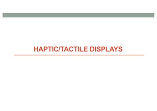 HAPTIC/TACTILE DISPLAYS
 