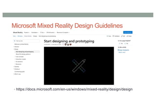 Microsoft Mixed Reality Design Guidelines
• https://docs.microsoft.com/en-us/windows/mixed-reality/design/design
 