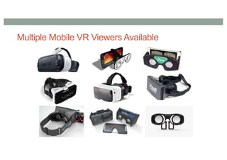 Multiple Mobile VR Viewers Available
 