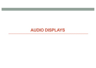 AUDIO DISPLAYS
 